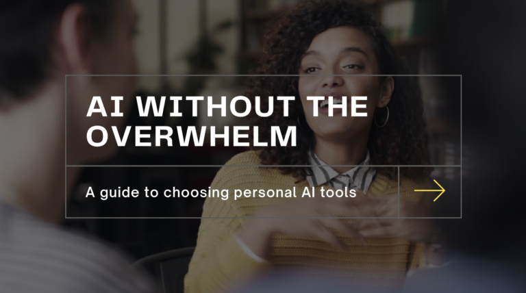 AI Without the Overwhelm – A guide to choosing personal AI tools