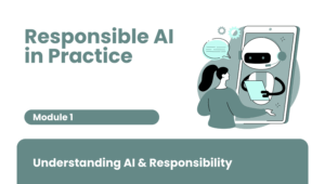 Responsible AI In Practice