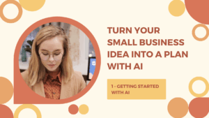 Turn Your Small Business Idea into a Plan with AI